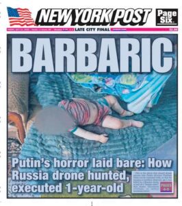 The New York Post reports on the deliberate killing of a one-year-old Ukrainian child by a Russian drone strike.